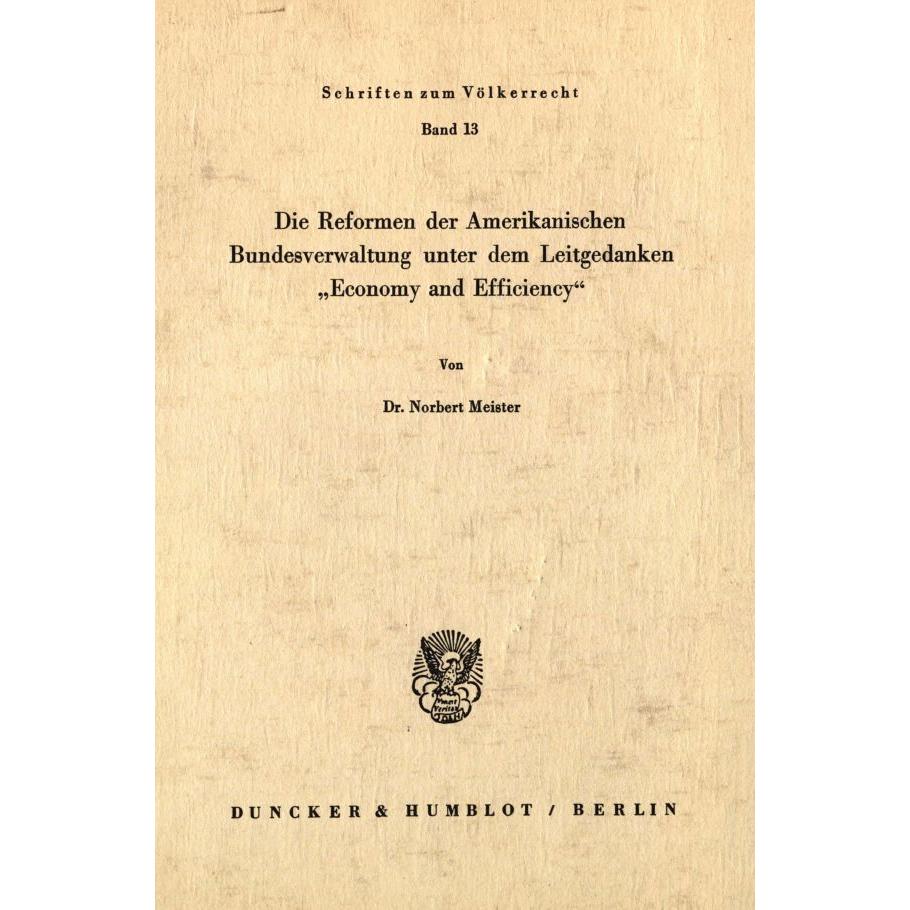 Die Reformen der Amerikanischen Bundesverwaltung unter dem Leitgedanken »Economy und Efficiency«., Fachbücher von Norber...