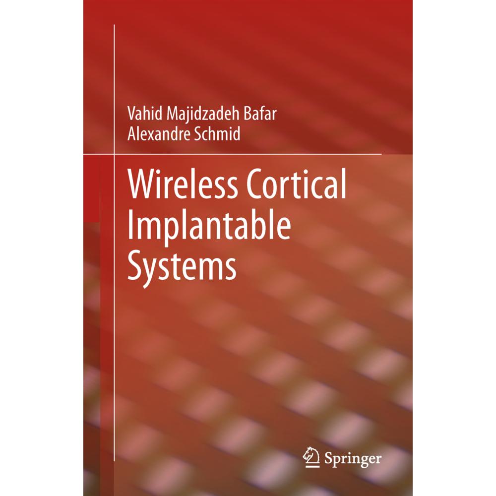 Wireless Cortical Implantable Systems, Fachbücher von Alexandre Schmid, Vahid Majidzadeh Bafar