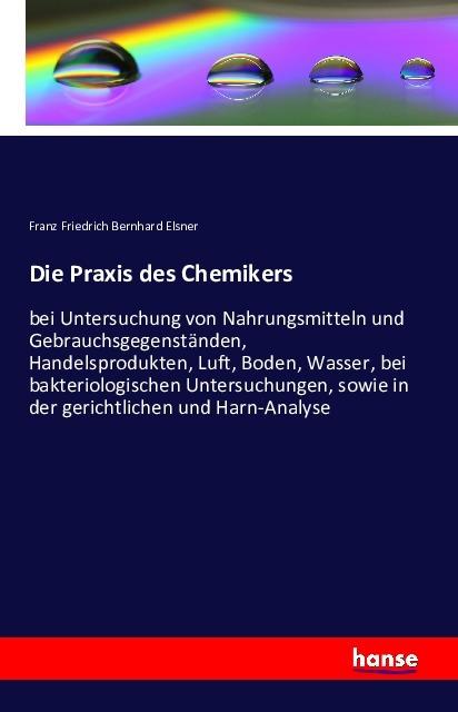 Produktbild Die Praxis des Chemikers (Deutsch, Franz Friedrich Bernhard Elsner, 2016)