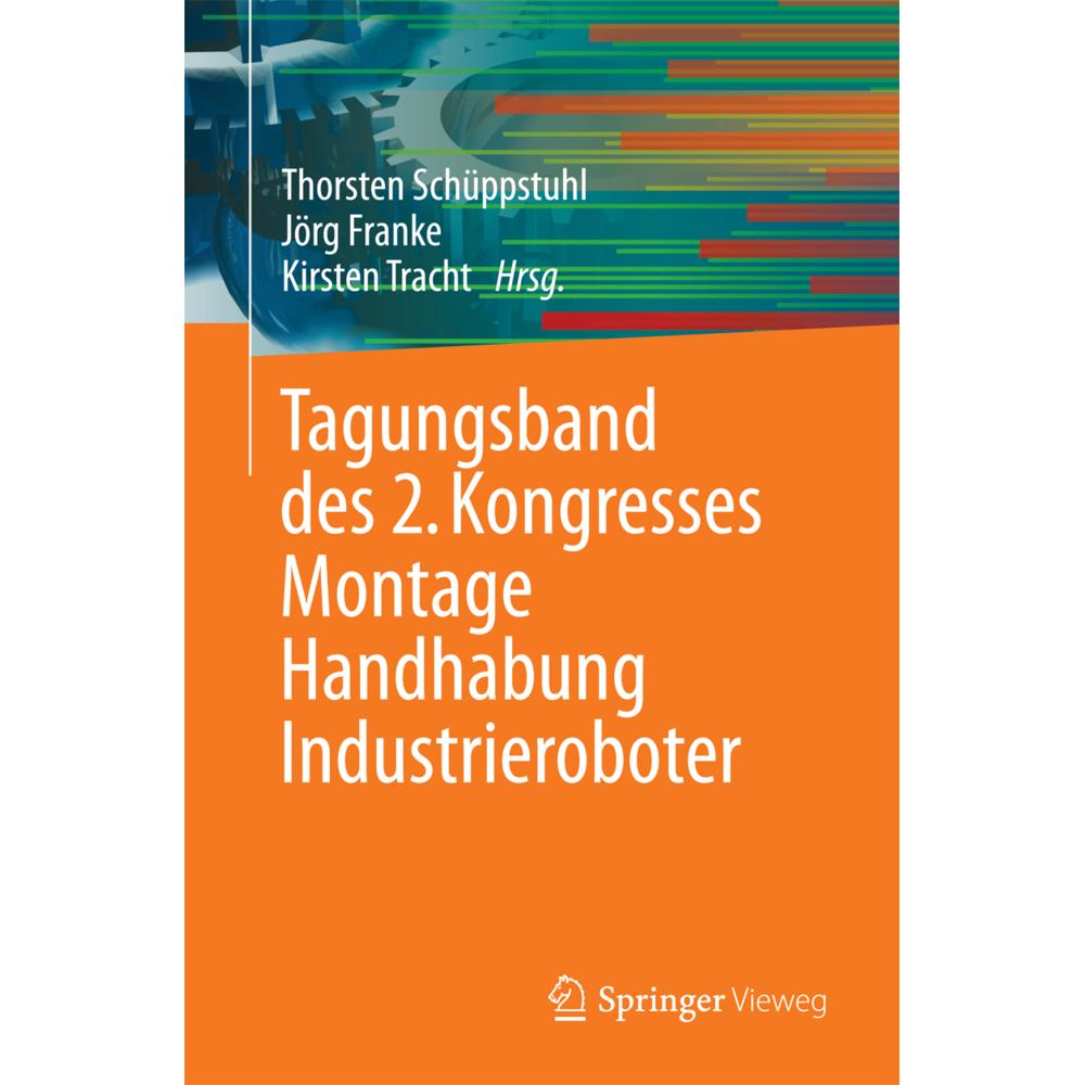 Tagungsband des 2. Kongresses Montage Handhabung Industrieroboter, Fachbücher von Jörg Franke, Thorsten Schüppstuhl, Kir...