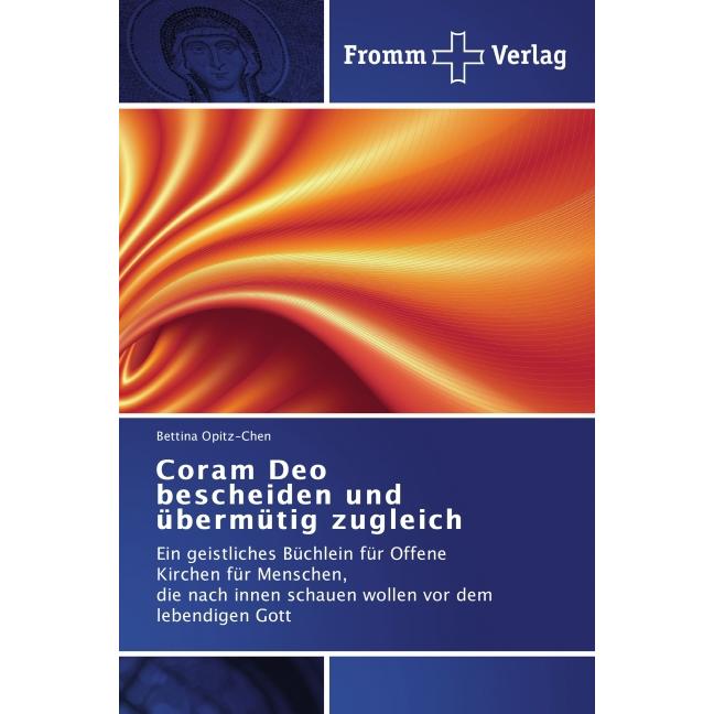 Coram Deo bescheiden und übermütig zugleich, Fachbücher von Bettina Opitz-Chen