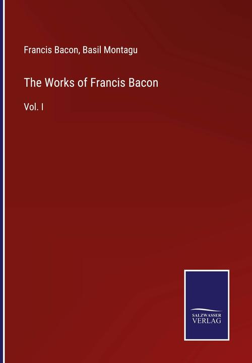 Produktbild The Works of Francis Bacon (Englisch, Basil Montagu, Francis Bacon, 2022)
