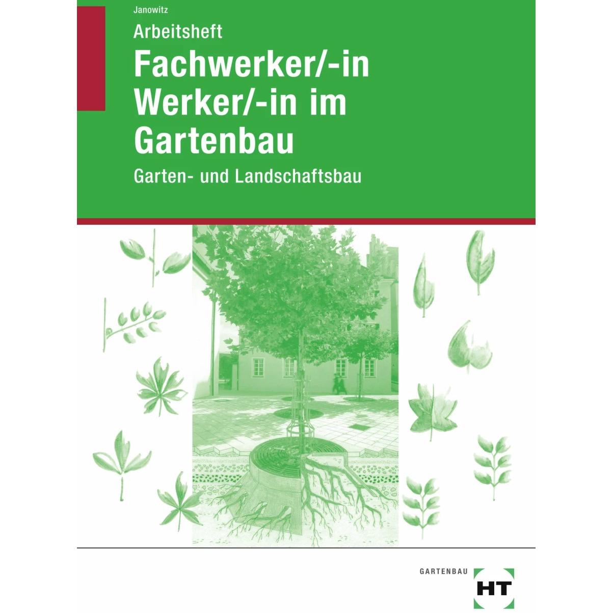 Arbeitsheft Fachwerker/-in Werker/-in im Gartenbau, Schulbücher von Karin Janowitz