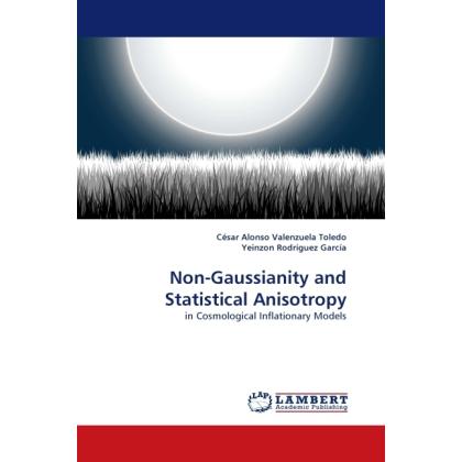 Non-Gaussianity and Statistical Anisotropy, Fachbücher von César Alonso Valenzuela Toledo, Yeinzon Rodríguez García