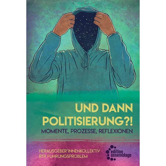 Thumbnail - Und dann Politisierung?!, Sachbücher von edition assemblage