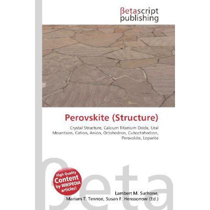 Perovskite (Structure), Fachbücher von Lambert M. Surhone, Miriam T. Timpledon, Susan F. Marseken
