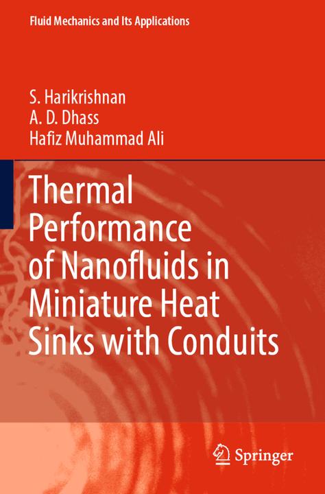 Produktbild Thermal Performance of Nanofluids in Miniature Heat Sinks with Conduits (S. Harikrishnan, A. D. Dhass, Hafiz Muhammad Ali, 2023)