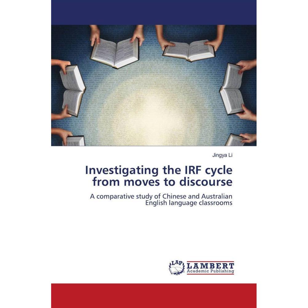 Investigating the IRF cycle from moves to discourse, Fachbücher von Jingya Li