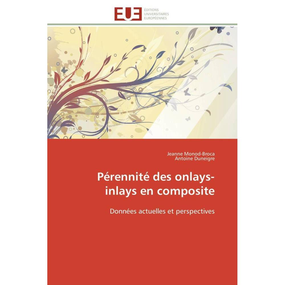 Pérennité des onlays-inlays en composite, Fachbücher von Jeanne Monod-Broca, Antoine Duneigre