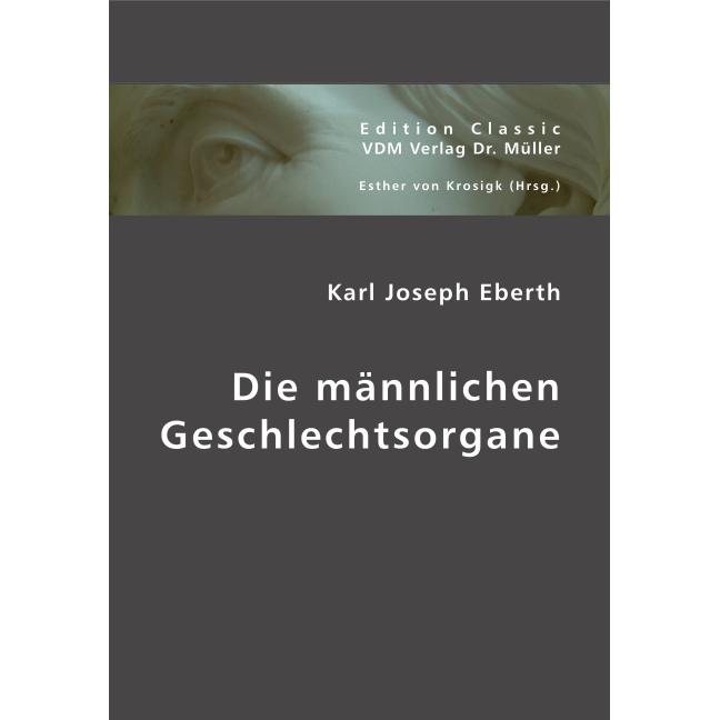 Die männlichen Geschlechtsorgane, Fachbücher von Karl J. Eberth