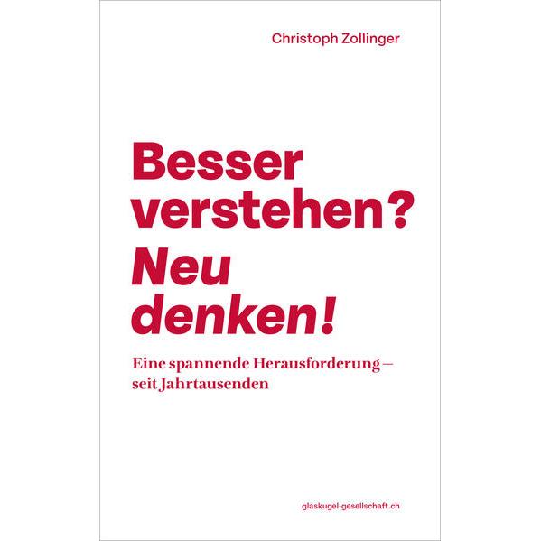 Besser verstehen? Neu denken!, Sachbücher von Christoph Zollinger