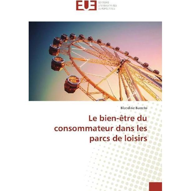 Le bien-être du consommateur dans les parcs de loisirs, Fachbücher von Blandine Barreto