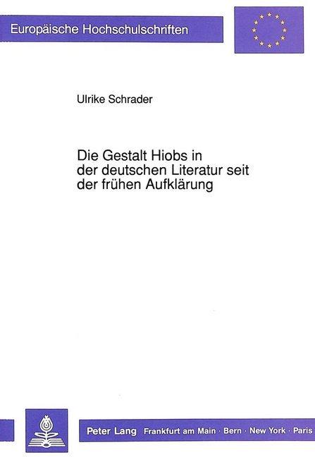Produktbild Die Gestalt Hiobs in der deutschen Literatur seit der frühen Aufklärung (Deutsch, Ulrike Schrader, 1992)
