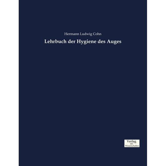 Lehrbuch der Hygiene des Auges, Fachbücher von Hermann Ludwig Cohn