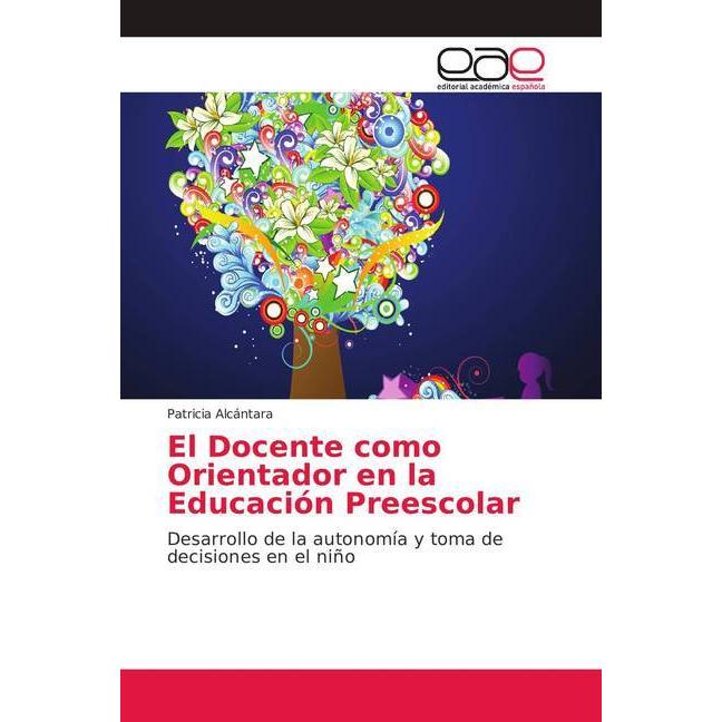 El Docente como Orientador en la Educación Preescolar, Fachbücher von Patricia Alcántara