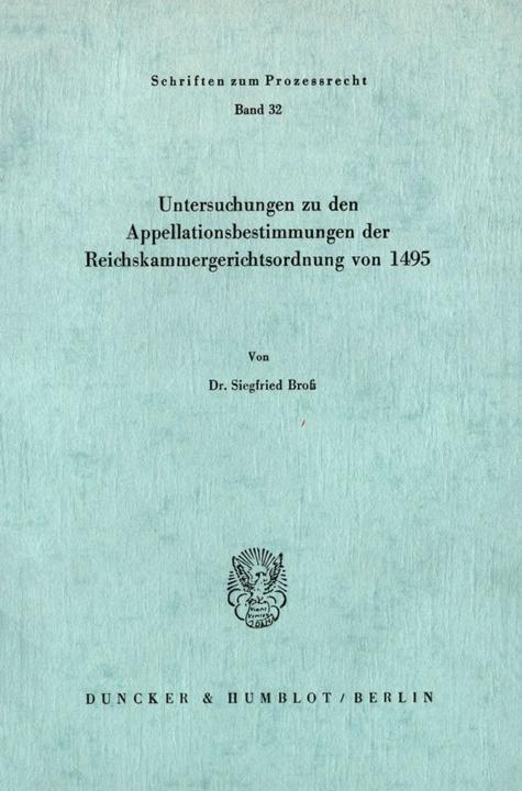 Produktbild Untersuchungen zu den Appellationsbestimmungen der Reichskammergerichtsordnung von 1495 (Siegfried Bross, 1973)
