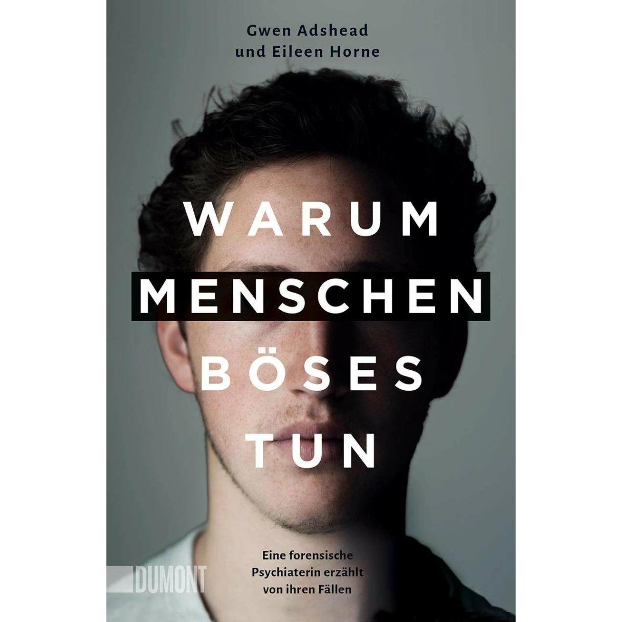 Warum Menschen Böses tun, Sachbücher von Eileen Horne, Gwen Adshead