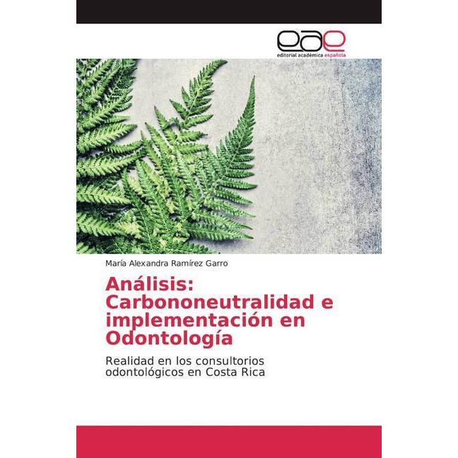 Análisis: Carbononeutralidad e implementación en Odontología, Fachbücher von María Alexandra Ramírez Garro
