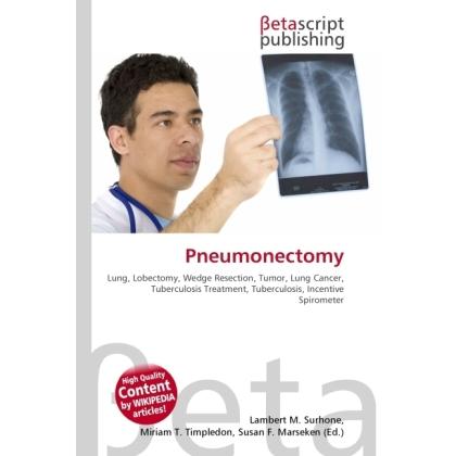 Pneumonectomy, Fachbücher von Susan F. Marseken, Miriam T. Timpledon, Lambert M. Surhone