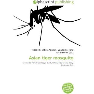 Asian tiger mosquito, Fachbücher von Agnes F. Vandome, Frederic P. Miller, John McBrewster