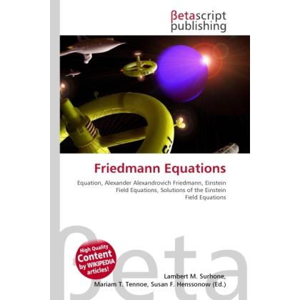 Friedmann Equations, Fachbücher von Lambert M. Surhone, Miriam T. Timpledon, Susan F. Marseken