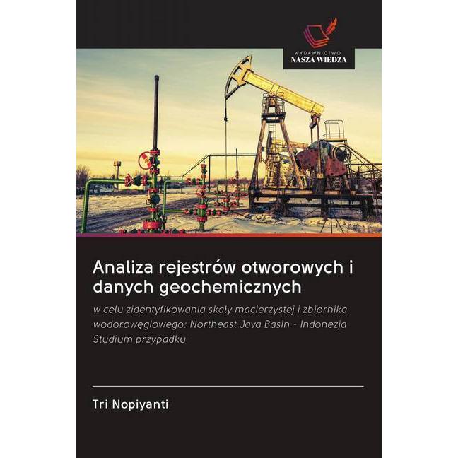 Analiza rejestrów otworowych i danych geochemicznych, Fachbücher von Tri Nopiyanti