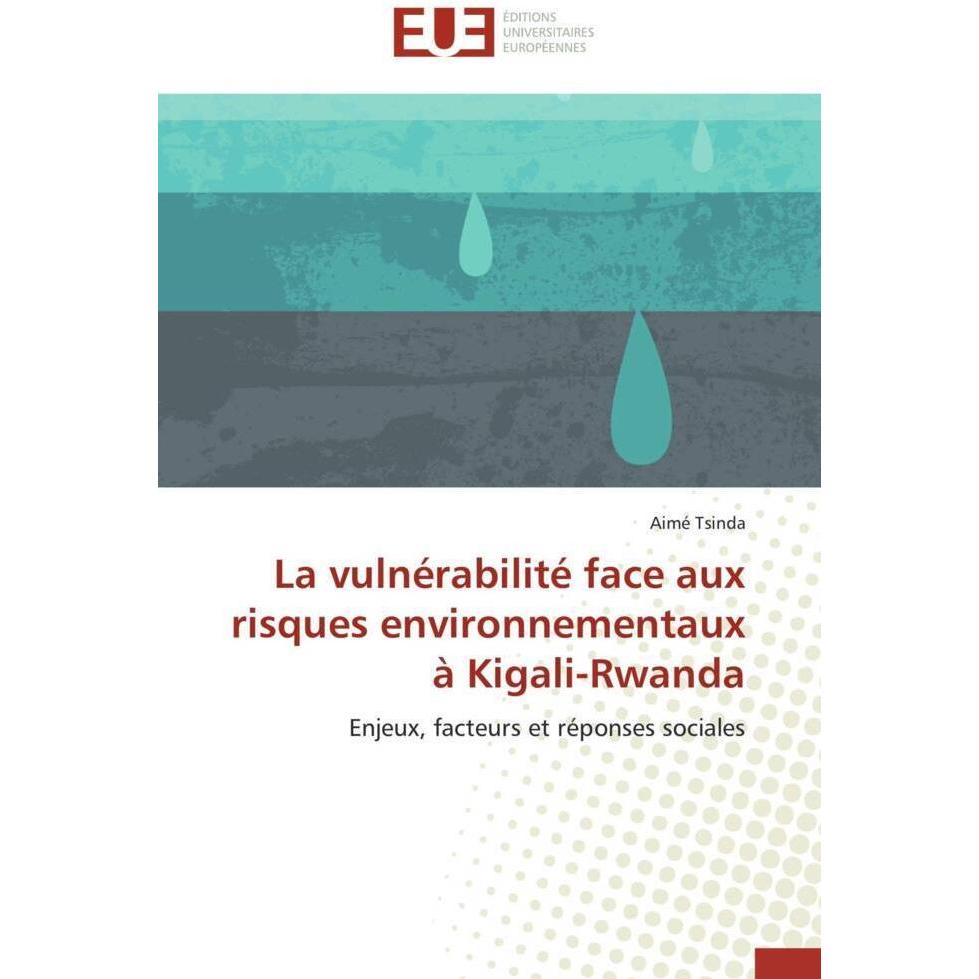 La vulnérabilité face aux risques environnementaux à Kigali-Rwanda, Fachbücher von Aimé Tsinda