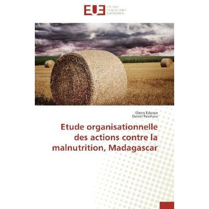 Etude organisationnelle des actions contre la malnutrition, Madagascar, Fachbücher von Glenn Edosoa, Daniel Reinharz