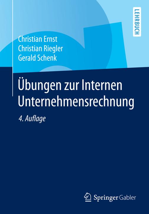 Produktbild Übungen zur Internen Unternehmensrechnung (Deutsch, Christian Ernst, Christian Riegler, Gerald Schenk, 2014)