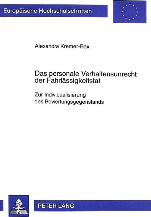 Produktbild Das personale Verhaltensunrecht der Fahrlässigkeitstat (Deutsch, Alexandra Kremer-Bax, 1999)