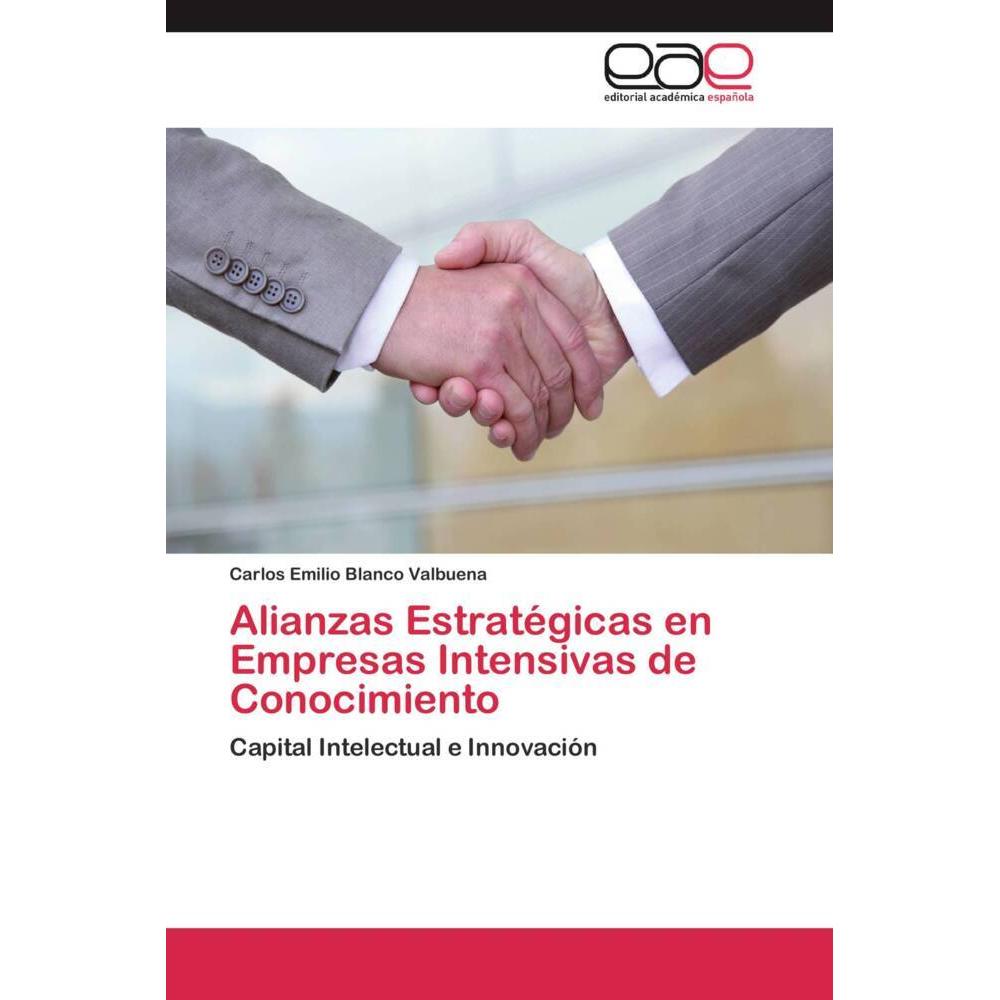 Alianzas Estratégicas en Empresas Intensivas de Conocimiento, Fachbücher von Carlos Emilio Blanco Valbuena