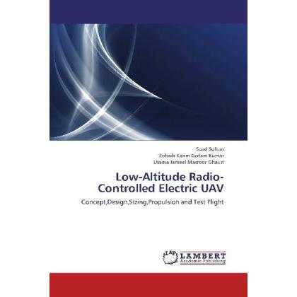 Low-Altitude Radio-Controlled Electric UAV, Fachbücher von Zohaib Karim Gotam Kumar, Usama Jameel Masroor Ghauri, Saad S...