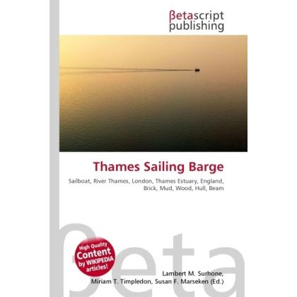 Thames Sailing Barge, Ratgeber von Lambert M. Surhone, Miriam T. Timpledon, Susan F. Marseken
