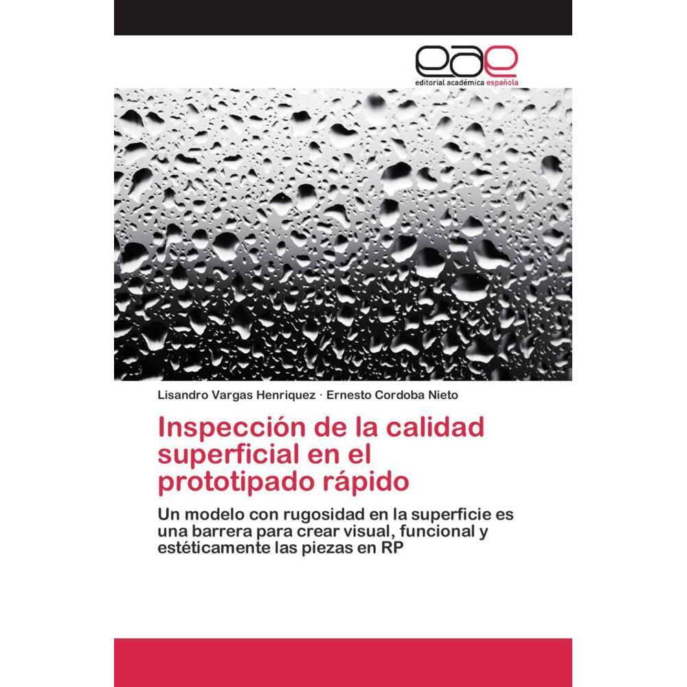 Inspección de la calidad superficial en el prototipado rápido, Fachbücher von Ernesto Cordoba Nieto, Lisandro Vargas Hen...