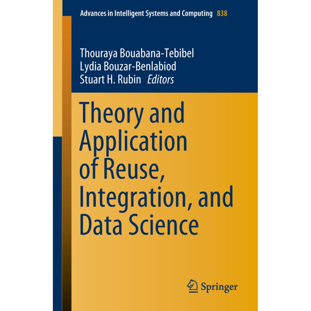 Theory and Application of Reuse, Integration, and Data Science, Fachbücher von Stuart H. Rubin, Thouraya Bouabana-Tebibe...
