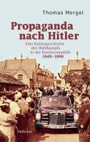Produktbild Propaganda nach Hitler (Deutsch, Thomas Mergel, 2010)