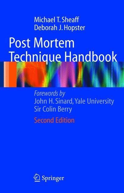 Produktbild Post Mortem Technique Handbook (Englisch, Deborah J. Hopster, Michael T. Sheaff, 2013)