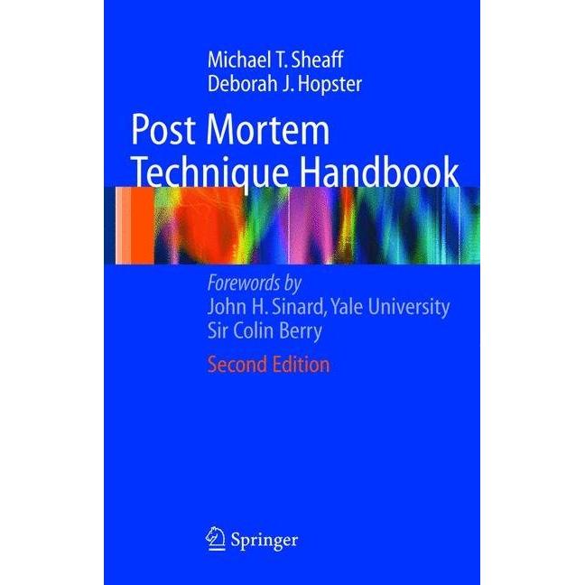 Post Mortem Technique Handbook, Fachbücher von Michael T. Sheaff, Deborah J. Hopster