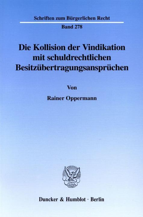 Produktbild Die Kollision der Vindikation mit schuldrechtlichen Besitzübertragungsansprüchen (Deutsch, Rainer Oppermann, 2003)