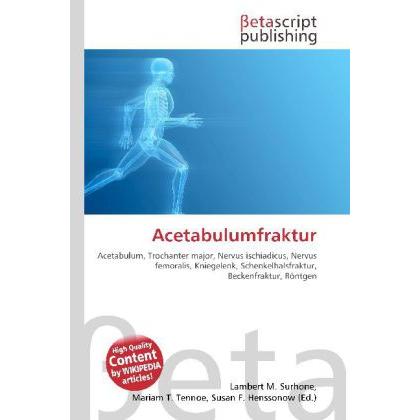 Acetabulumfraktur, Fachbücher von Lambert M. Surhone, Mariam T. Tennoe, Susan F. Henssonow