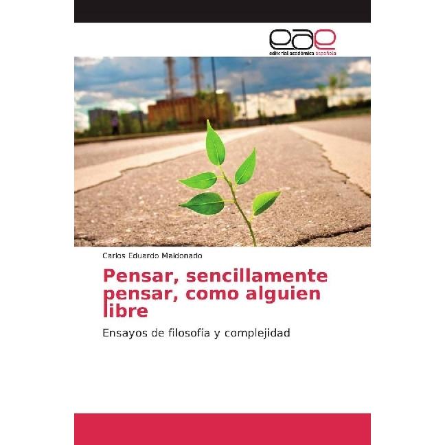 Pensar, sencillamente pensar, como alguien libre, Sachbücher von Carlos Eduardo Maldonado