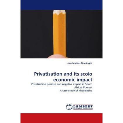 Privatisation and its scoio economic impact, Fachbücher von João Mateus Domingos