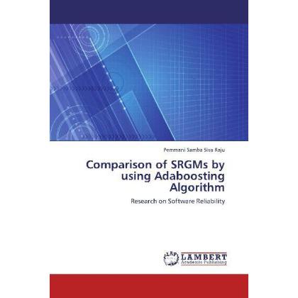 Comparison of SRGMs by using Adaboosting Algorithm, Fachbücher