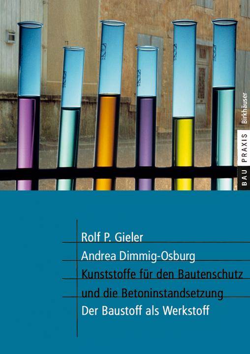 Produktbild Kunststoffe für den Bautenschutz und die Betoninstandsetzung (Deutsch, Andrea Dimmig-Osburg, Rolf P. Gieler, 2005)
