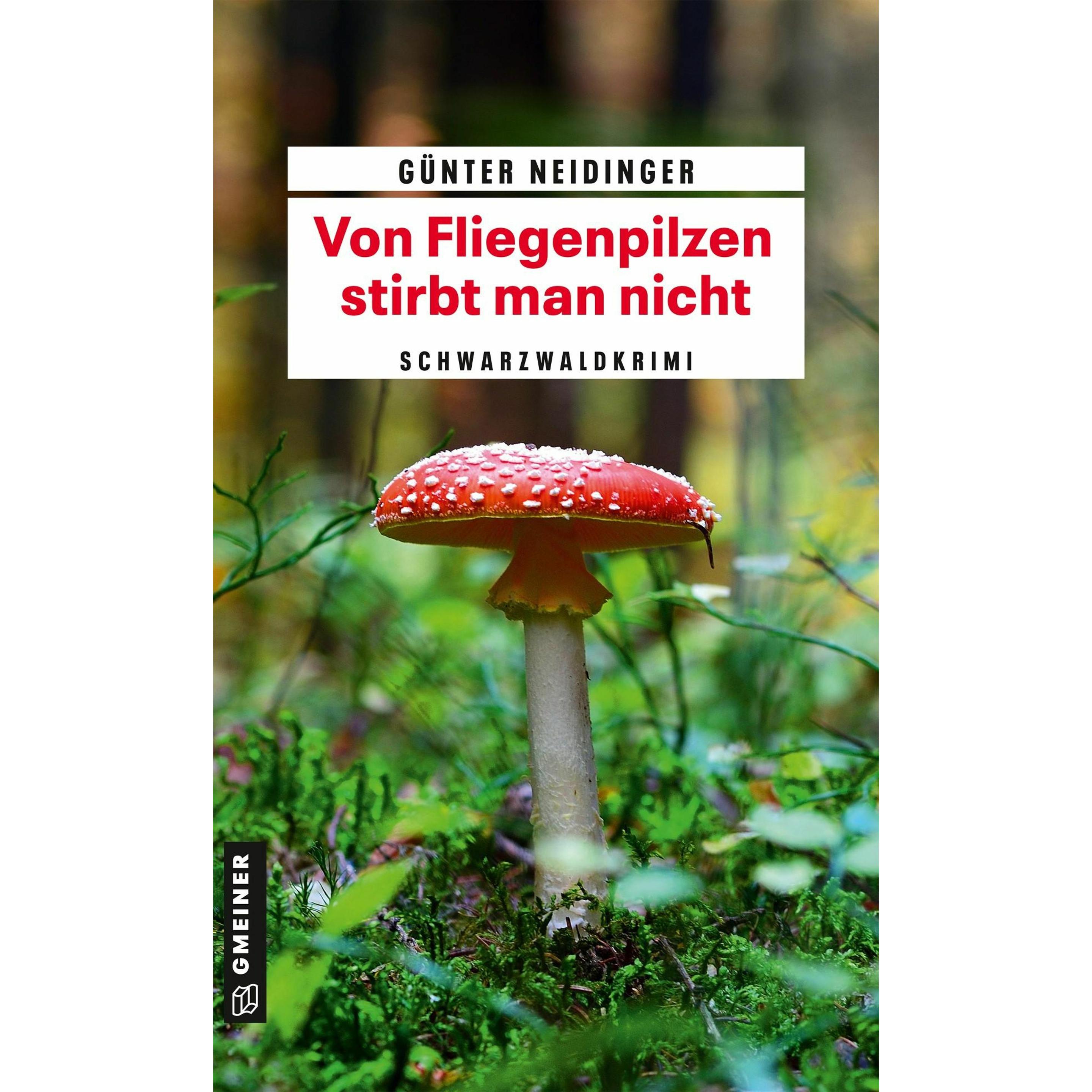 Thumbnail - Von Fliegenpilzen stirbt man nicht, Belletristik von Günter Neidinger