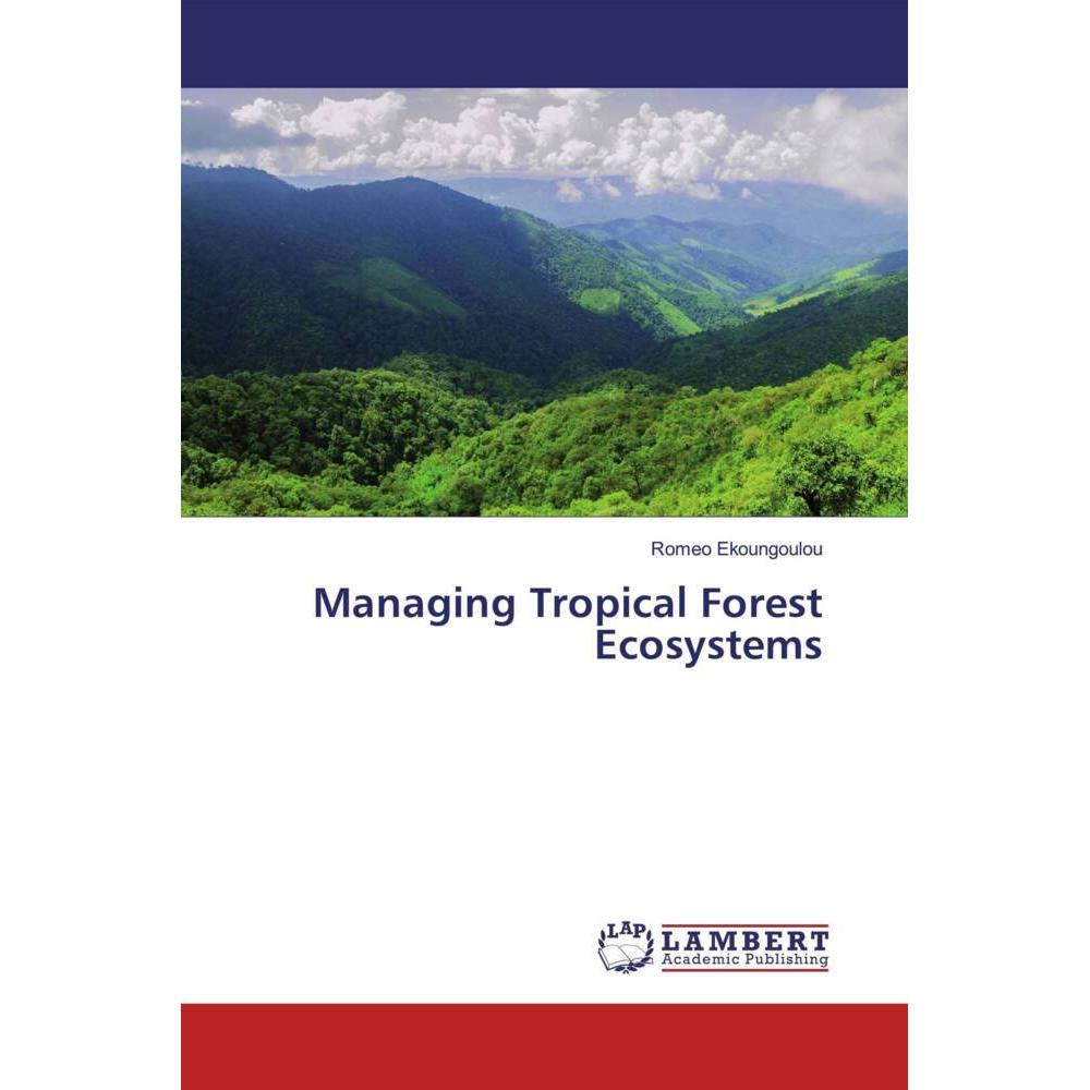 Managing Tropical Forest Ecosystems, Fachbücher von Romeo Ekoungoulou