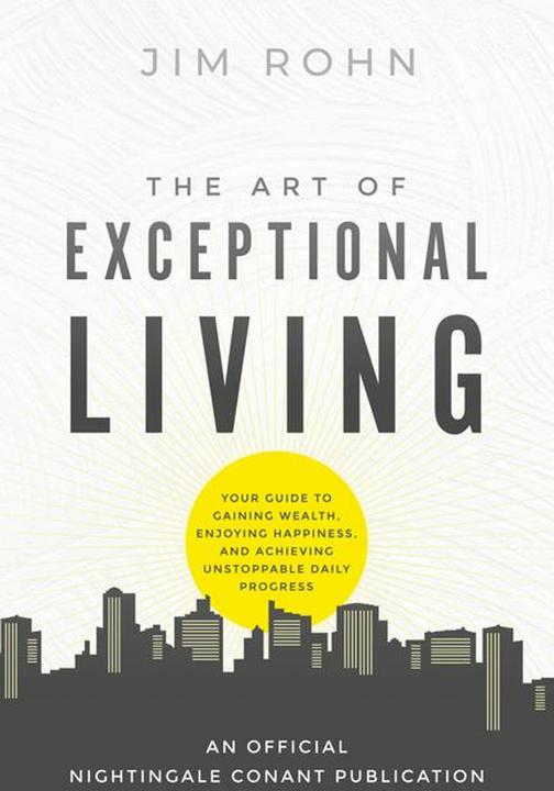 Produktbild The Art of Exceptional Living: Your Guide to Gaining Wealth, Enjoying Happiness, and Achieving Unsto (Englisch, Jim Rohn, 2022)