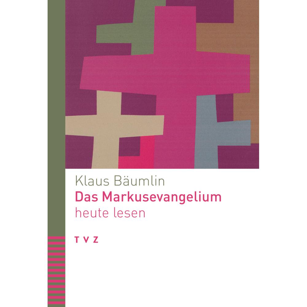 Bäumlin:Das Markusevangelium heute lese, Sachbücher von Klaus Bäumlin