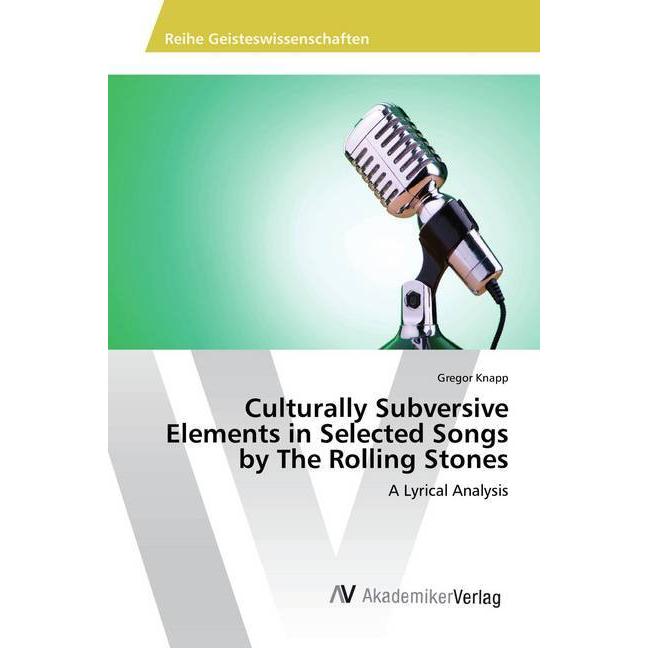 Culturally Subversive Elements in Selected Songs by The Rolling Stones, Fachbücher von Gregor Knapp