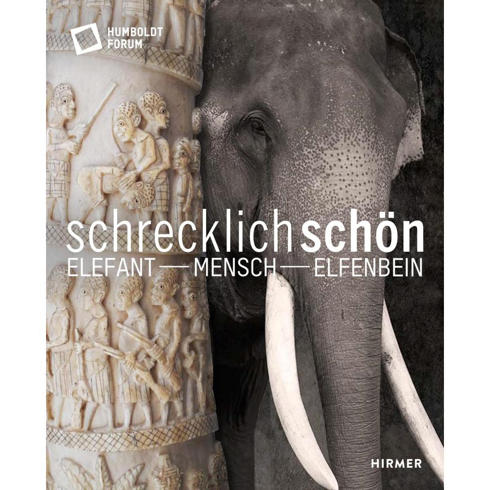 Schrecklich schön. Elefant - Mensch - Elfenbein, Sachbücher von Stiftung Humboldt Forum im Berliner Schloss